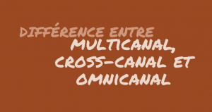 Vignette article différence multicanal cross-canal omnicanal